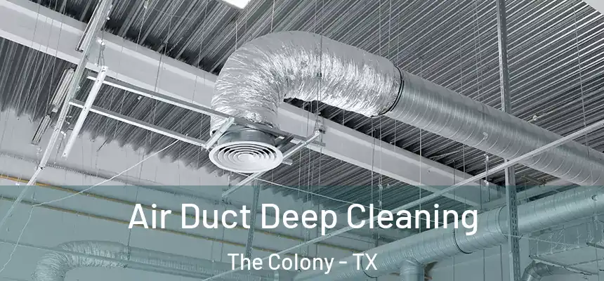 Air Duct Deep Cleaning The Colony - TX