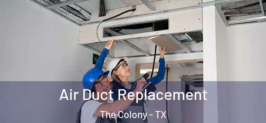 Air Duct Replacement The Colony - TX