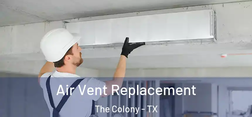  Air Vent Replacement The Colony - TX