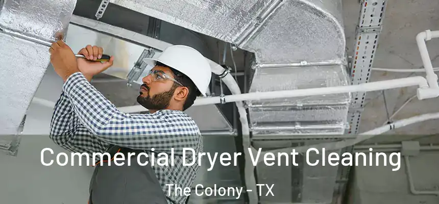 Commercial Dryer Vent Cleaning The Colony - TX