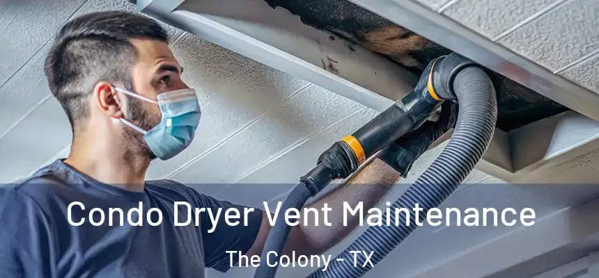 Condo Dryer Vent Maintenance The Colony - TX