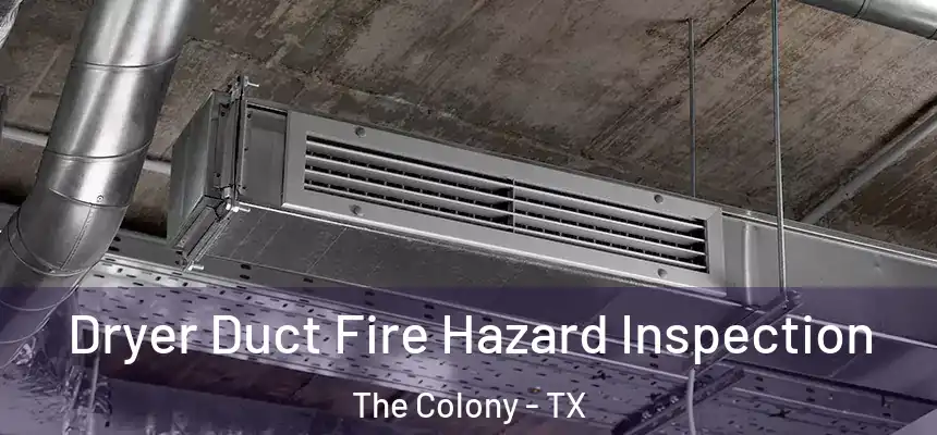 Dryer Duct Fire Hazard Inspection The Colony - TX