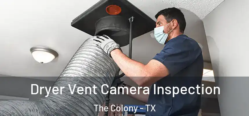  Dryer Vent Camera Inspection The Colony - TX