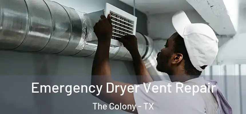 Emergency Dryer Vent Repair The Colony - TX