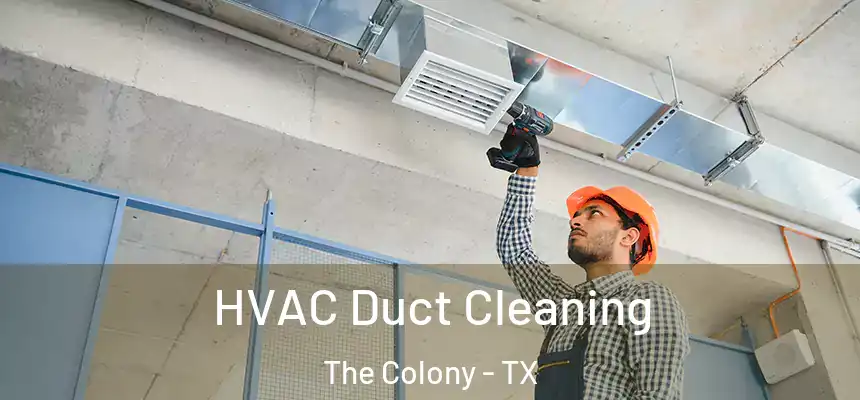 HVAC Duct Cleaning The Colony - TX