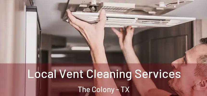 Local Vent Cleaning Services The Colony - TX