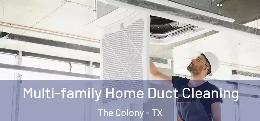 Multi-family Home Duct Cleaning The Colony - TX