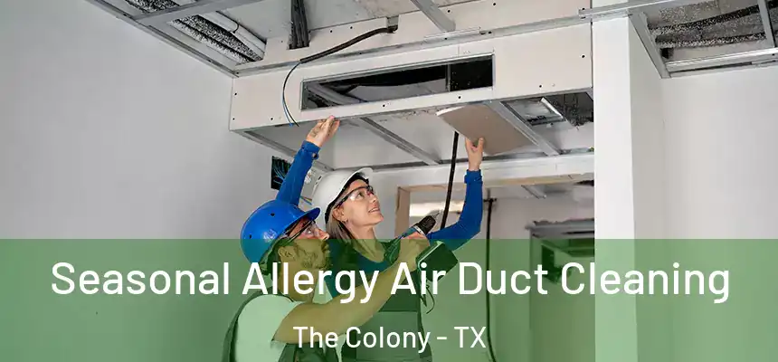 Seasonal Allergy Air Duct Cleaning The Colony - TX