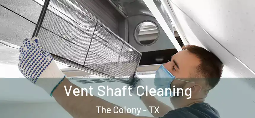  Vent Shaft Cleaning The Colony - TX